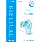 Grove Biblical - B13 - Jesus At AD 2000 By I Howard Marshall